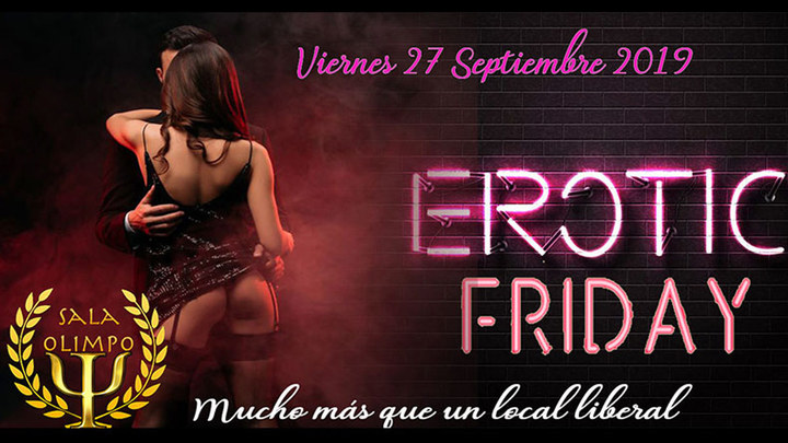 Erotic Friday en  Sala Olimpo -MADRID-